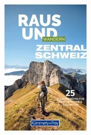 Kümmerly+Frey Raus und Wandern Zentralschweiz - Wanderführer  9783259037980
