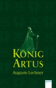 König Artus Lechner, Auguste 9783401502021