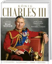 König Charles III. Von Liebe, Tragödien und Beharrlichkeit Wiebke Krabbe 9783735851437