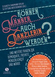 Können Männer auch Kanzlerin werden?. Elisabeth Sandmann Verlag/Stiftung Wertebündnis 9783945543900