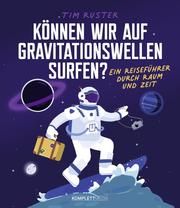 Können wir auf Gravitationswellen surfen? Ruster, Tim 9783831205783