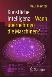 Künstliche Intelligenz - Wann übernehmen die Maschinen? Mainzer, Klaus 9783662580455