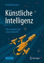 Künstliche Intelligenz Kitzmann, Arnold (Dr.) 9783658376994