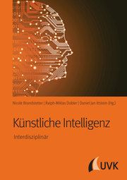 Künstliche Intelligenz Brandstetter, Nicole/Dobler, Ralph-Miklas/Ittstein, Daniel Jan 9783739830452