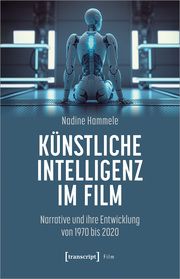 Künstliche Intelligenz im Film Hammele, Nadine 9783837667943