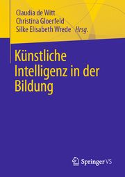 Künstliche Intelligenz in der Bildung Claudia de Witt/Christina Gloerfeld/Silke Elisabeth Wrede 9783658400781