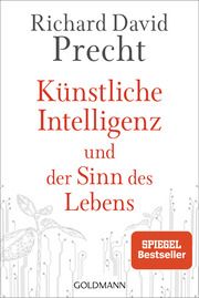 Künstliche Intelligenz und der Sinn des Lebens Precht, Richard David 9783442142743