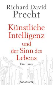 Künstliche Intelligenz und der Sinn des Lebens Precht, Richard David 9783442315611