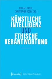 Künstliche Intelligenz und ethische Verantwortung Michael Reder/Christopher Koska 9783837669053