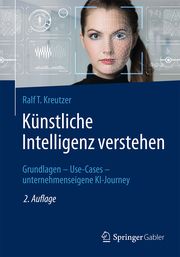 Künstliche Intelligenz verstehen Kreutzer, Ralf T 9783658425975