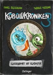 KoboldKroniken - Klassenfahrt mit Klabauter Bleckmann, Daniel 9783751203876