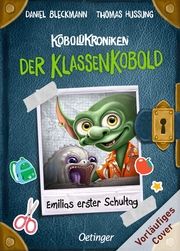 KoboldKroniken: Der KlassenKobold. Emilias erster Schultag Bleckmann, Daniel 9783751203883