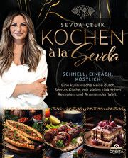 Kochen à la Sevda - Schnell, einfach, köstlich Çelik, Sevda 9783989351974