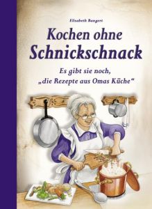 Kochen ohne Schnickschnack Bangert, Elisabeth 9783897361652