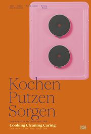 Kochen, Putzen, Sorgen/Cooking Cleaning Caring Andresen, Tonia/Bremer, Maria/Cordero Reiman, Karen u a 9783775757157