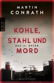 Kohle, Stahl und Mord: Das 13. Opfer Conrath, Martin 9783499014857