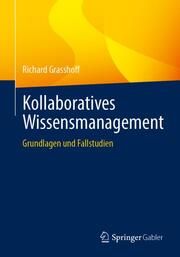 Kollaboratives Wissensmanagement Grasshoff, Richard 9783658405021