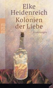 Kolonien der Liebe Heidenreich, Elke 9783499134708