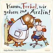 Komm, Ferkel, wir gehen zur Ärztin! Reider, Katja/Wilson, Henrike 9783446277946