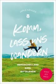 Komm, lass uns wandern. Bergisches Land, Eifel, Mittelrhein Sänger, Jarle 9783740816995