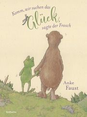 Komm, wir suchen das Glück, sagte der Frosch Faust, Anke 9783499010576