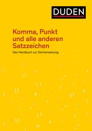 Komma, Punkt und alle anderen Satzzeichen Dudenredaktion 9783411744947