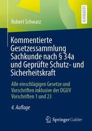 Kommentierte Gesetzessammlung Sachkunde nach § 34a und Geprüfte Schutz- und Sicherheitskraft Schwarz, Robert 9783658337889