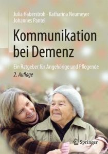 Kommunikation bei Demenz Haberstroh, Julia (Dr.)/Neumeyer, Katharina (Dr.)/Pantel, Johannes (Pr 9783662480250