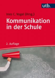 Kommunikation in der Schule Ines C Vogel (Dr.) 9783825247195