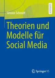 Kommunikation in sozialen Medien: Theorien und Modelle Schmidt, Simone 9783658379681