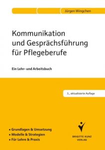 Kommunikation und Gesprächsführung für Pflegeberufe Wingchen, Jürgen 9783899938197