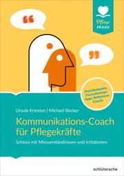 Kommunikations-Coach für Pflegekräfte Kriesten, Dr Ursula/Becker, Michael 9783842609129