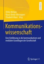 Kommunikationswissenschaft Ulrike Röttger/Klaus-Dieter Altmeppen/Elisabeth Klaus 9783658442835