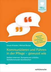 Kommunizieren und Führen in der Pflege - gewusst wie Kriesten, Ursula (Dr.)/Becker, Michael 9783842608740