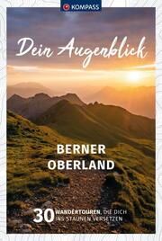 KOMPASS Dein Augenblick Berner Oberland  9783991219088