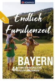 KOMPASS Endlich Familienzeit - Bayern  9783991540564