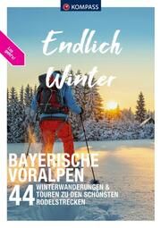 KOMPASS Endlich Winter - Bayerische Voralpen Aigner, Lisa/Garnweidner, Siegfried 9783991540403