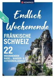 KOMPASS Endlich Wochenende - Fränkische Schweiz  9783991541073