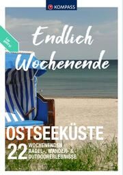 KOMPASS Endlich Wochenende - Ostseeküste Moczynski, Raphaela/Bernau, Stephan/Bihar, Julia u a 9783991218036