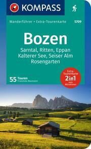 KOMPASS Wanderführer Bozen, Sarntal, Ritten, Eppan, Kalterer See, Seiser Alm, Rosengarten, 55 Touren mit Extra-Tourenkarte Baumann, Franziska 9783991219354