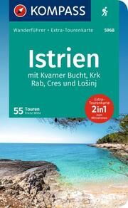 KOMPASS Wanderführer Istrien mit Kvarner-Bucht, Krk, Rab, Cres und Losinj, 55 Touren mit Extra-Tourenkarte Wille, Franz 9783991218210