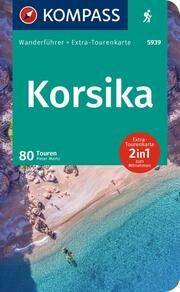 KOMPASS Wanderführer Korsika, 80 Touren mit Extra-Tourenkarte Mertz, Peter 9783991217770