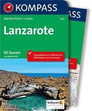 KOMPASS Wanderführer Lanzarote, 50 Touren mit Extra-Tourenkarte Will, Michael 9783990441541