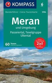 KOMPASS Wanderführer Meran und Umgebung, Passeiertal, Texelgruppe, Ultental, 60 Touren mit Extra-Tourenkarte  9783991541882