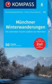 KOMPASS Wanderführer Münchner Winterwanderungen, 50 Touren mit Extra-Tourenkarte  9783991540212