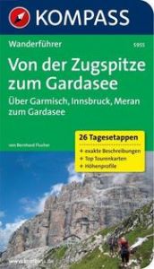 KOMPASS Wanderführer Von der Zugspitze zum Gardasee, Weitwanderführer, 26 Tagesetappen mit Extra-Tourenkarte Flucher, Bernhard 9783850268394