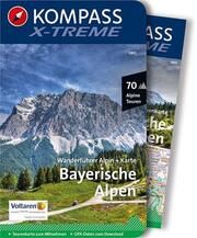 KOMPASS Wanderführer X-treme Bayerische Alpen, 70 Alpine Touren mit Extra-Tourenkarte  9783990441589