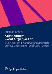 Kompendium Event-Organisation Kästle, Thomas 9783834931115