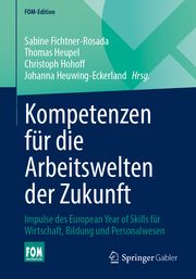 Kompetenzen für die Arbeitswelten der Zukunft Sabine Fichtner-Rosada/Thomas Heupel/Christoph Hohoff u a 9783658449582