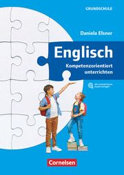 Kompetenzorientiert unterrichten in der Grundschule Elsner, Daniela 9783464813591